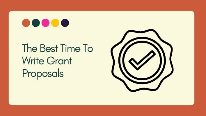 The Best Time To Write Grant Proposals