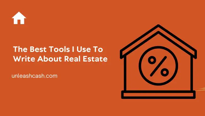 The Best Tools I Use To Write About Real Estate