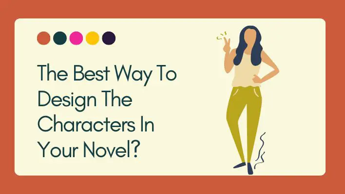 The Best Way To Design The Characters In Your Novel?