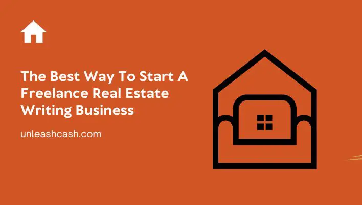 The Best Way To Start A Freelance Real Estate Writing Business