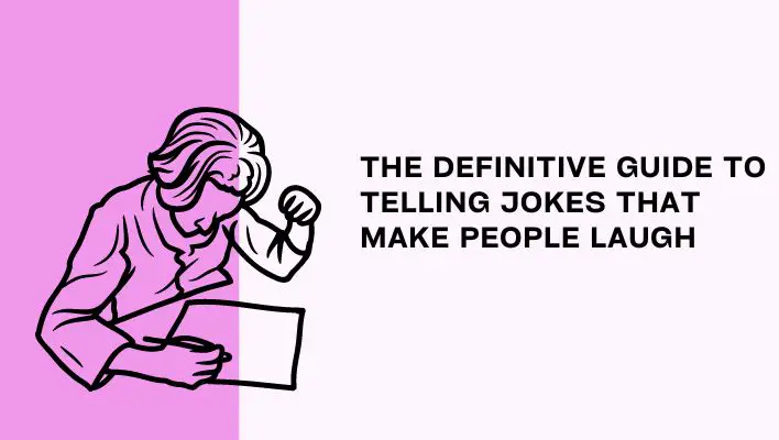 The Definitive Guide To Telling Jokes That Make People Laugh