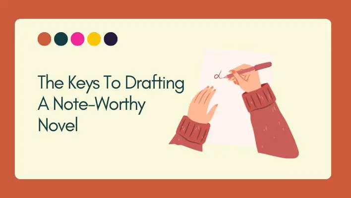 The Keys To Drafting A Note-Worthy Novel