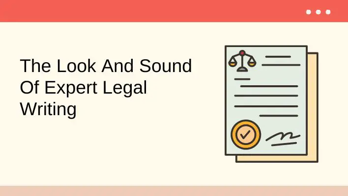 The Look And Sound Of Expert Legal Writing