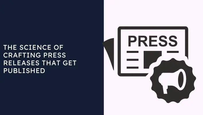 The Science Of Crafting Press Releases That Get Published