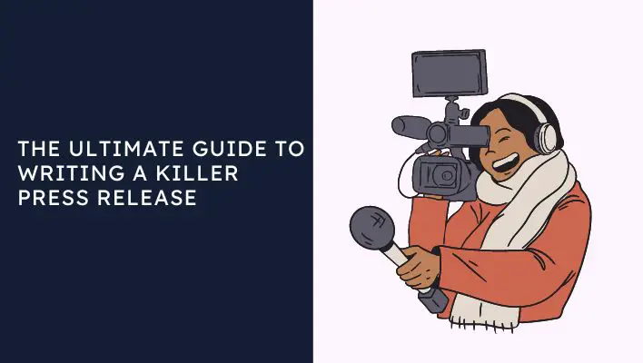 The Ultimate Guide To Writing A Killer Press Release