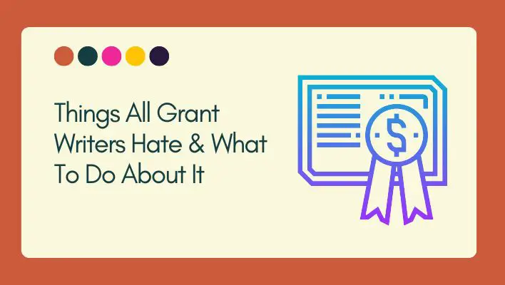 Things All Grant Writers Hate & What To Do About It