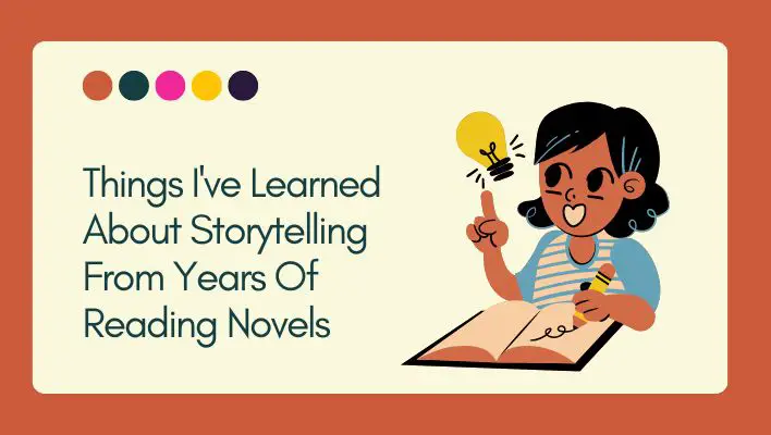 Things I've Learned About Storytelling From Years Of Reading Novels