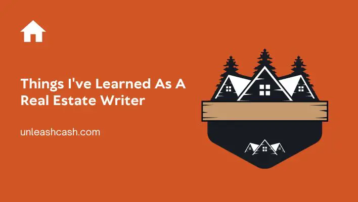 Things I've Learned As A Real Estate Writer