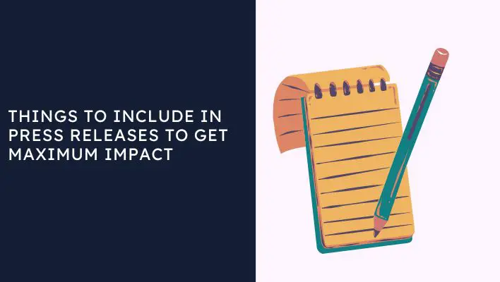 Things To Include In Press Releases To Get Maximum Impact