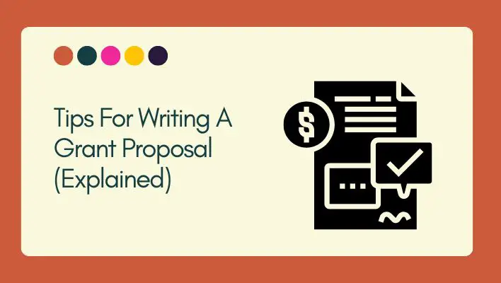 Tips For Writing A Grant Proposal (Explained)