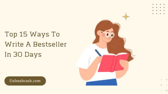 Top 15 Ways To Write A Bestseller In 30 Days