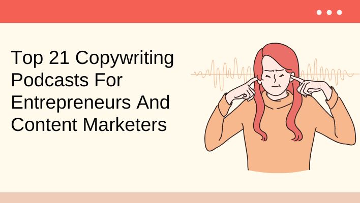 Top 21 Copywriting Podcasts For Entrepreneurs And Content Marketers