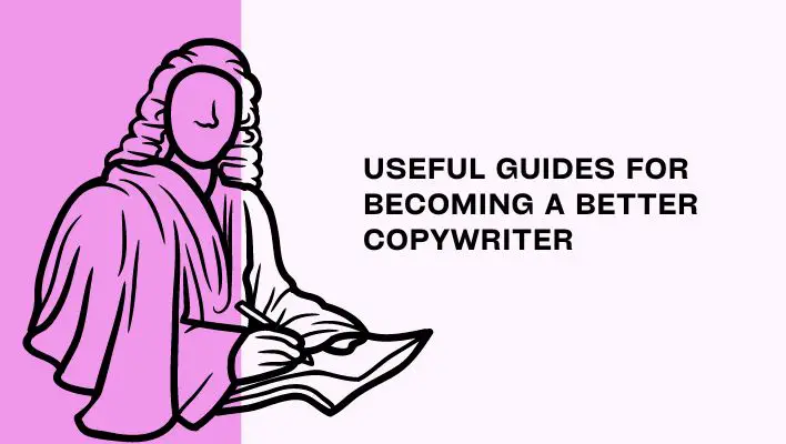 Useful Guides For Becoming A Better Copywriter