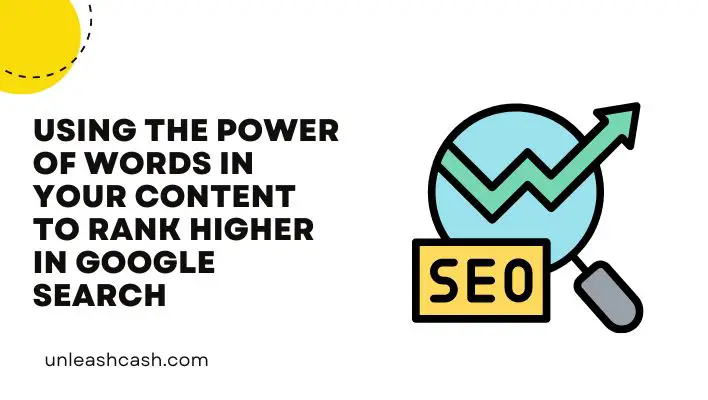 Using The Power Of Words In Your Content To Rank Higher In Google Search