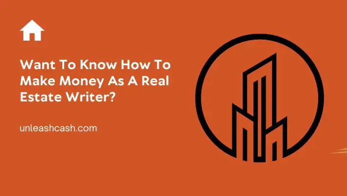 Want To Know How To Make Money As A Real Estate Writer?