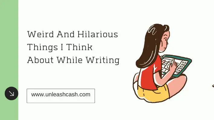 Weird And Hilarious Things I Think About While Writing