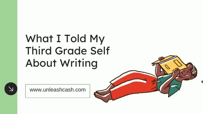 What I Told My Third Grade Self About Writing