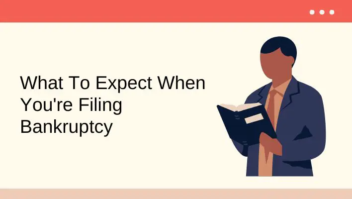 What To Expect When You're Filing Bankruptcy