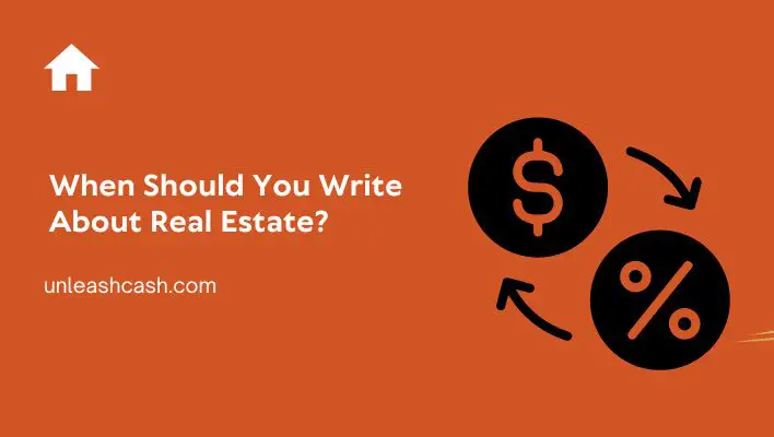 When Should You Write About Real Estate?