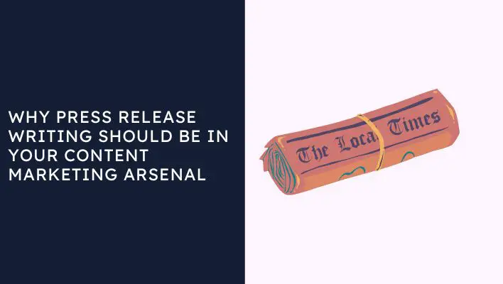 Why Press Release Writing Should Be In Your Content Marketing Arsenal