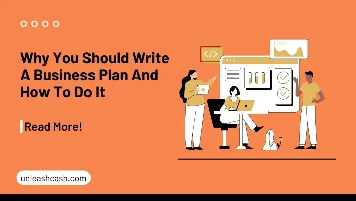 Why You Should Write A Business Plan And How To Do It