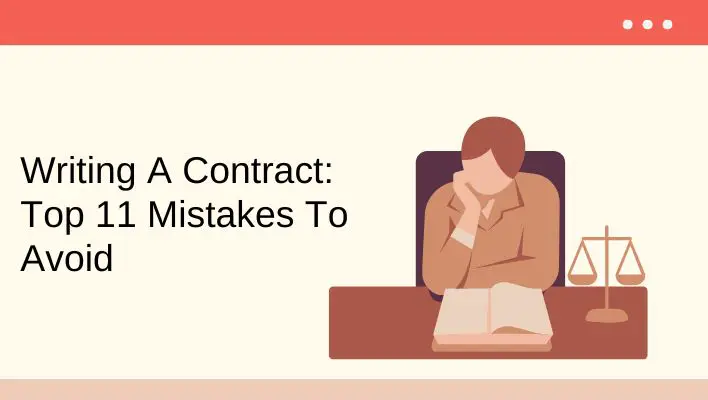 Writing A Contract: Top 11 Mistakes To Avoid