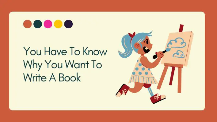 You Have To Know Why You Want To Write A Book