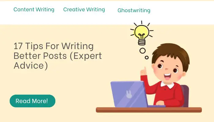 17 Tips For Writing Better Posts (Expert Advice)