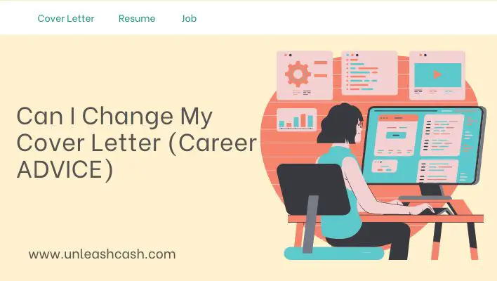 Can I Change My Cover Letter (Career ADVICE)