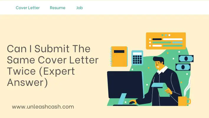Can I Submit The Same Cover Letter Twice (Expert Answer)