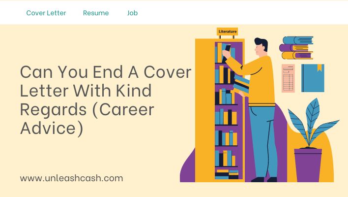 Can You End A Cover Letter With Kind Regards (Career Advice)