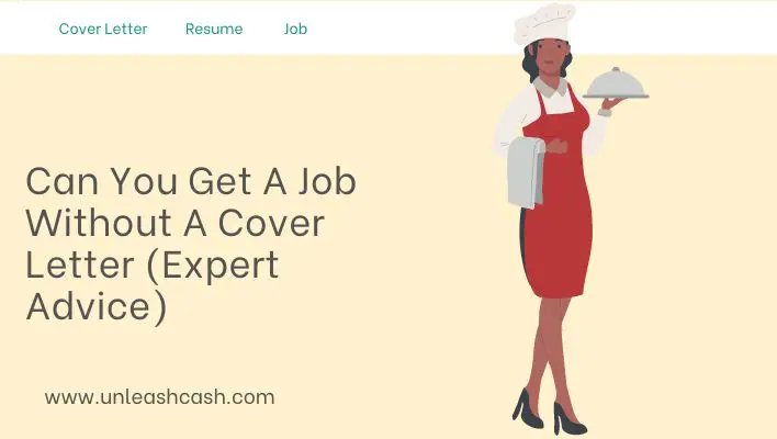 Can You Get A Job Without A Cover Letter (Expert Advice)