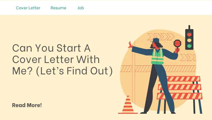 Can You Start A Cover Letter With Me? (Let’s Find Out)
