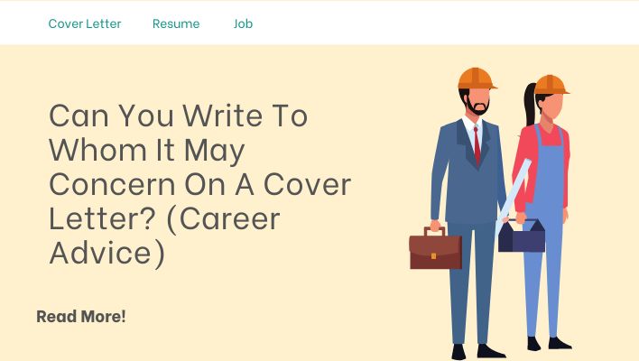 Can You Write To Whom It May Concern On A Cover Letter? (Career Advice)