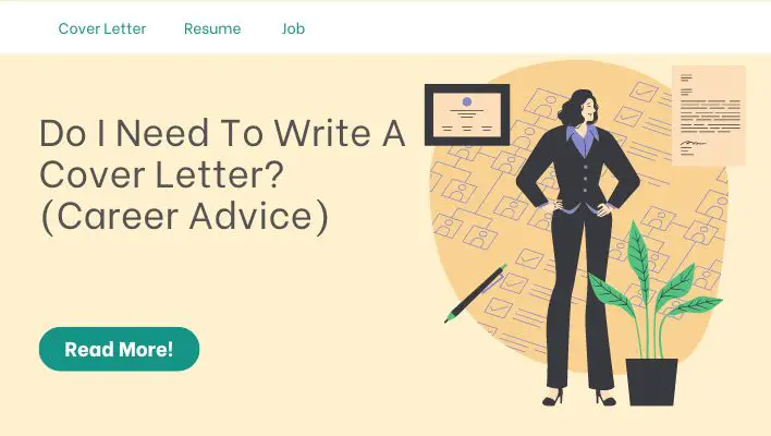 Do I Need To Write A Cover Letter? (Career Advice)