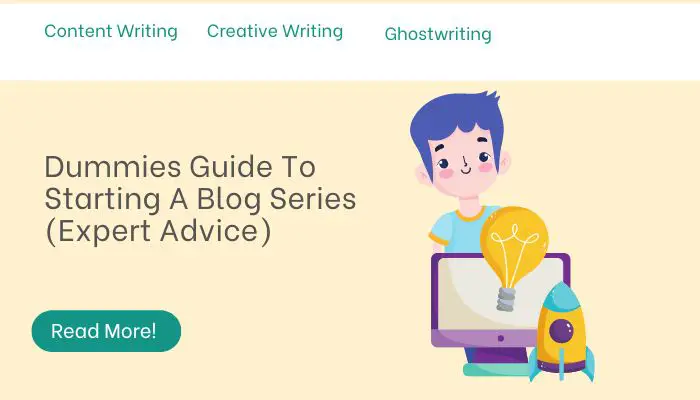 Dummies Guide To Starting A Blog Series (Expert Advice)