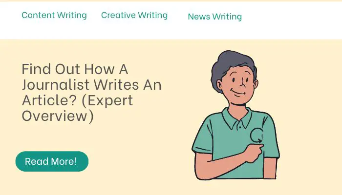 Find Out How A Journalist Writes An Article? (Expert Overview)
