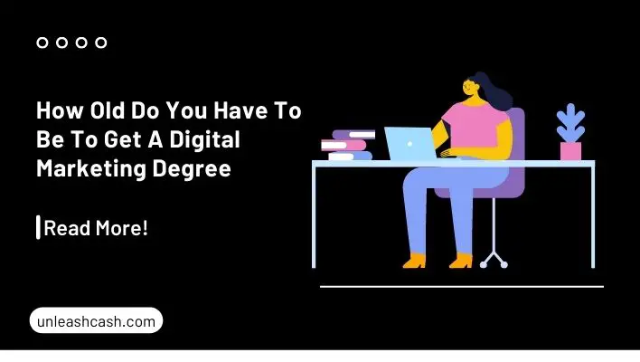 How Old Do You Have To Be To Get A Digital Marketing Degree