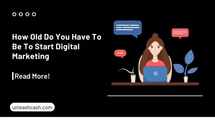How Old Do You Have To Be To Start Digital Marketing