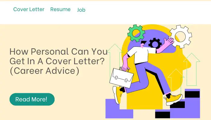 How Personal Can You Get In A Cover Letter? (Career Advice)