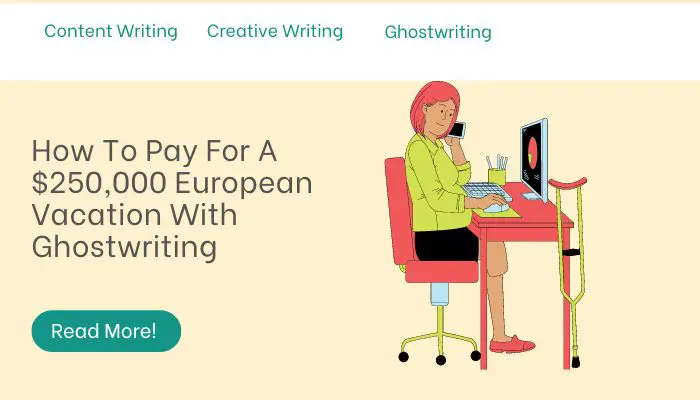 How To Pay For A $250,000 European Vacation With Ghostwriting
