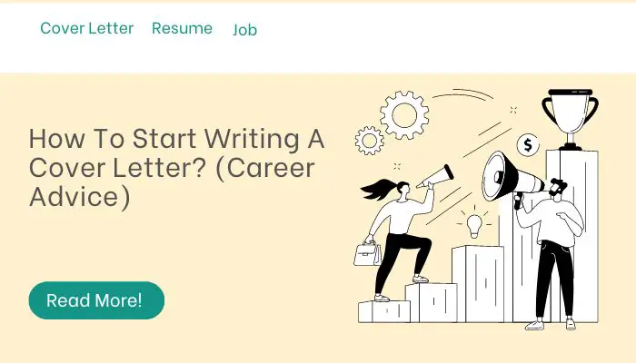 How To Start Writing A Cover Letter? (Career Advice)