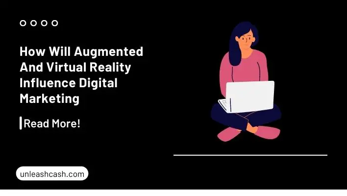 How Will Augmented And Virtual Reality Influence Digital Marketing