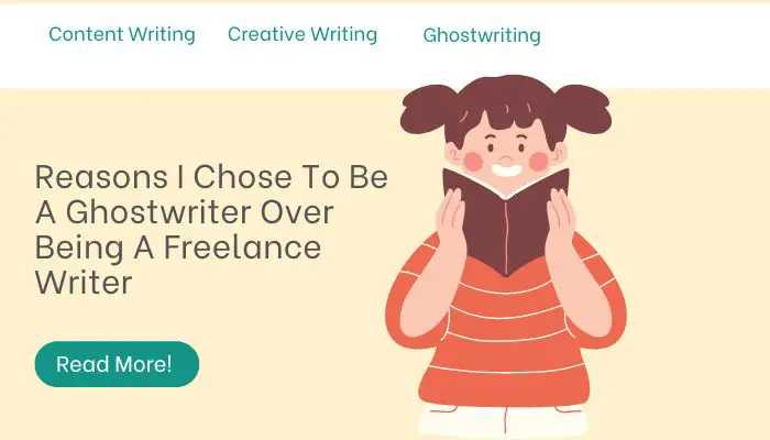 Reasons I Chose To Be A Ghostwriter Over Being A Freelance Writer