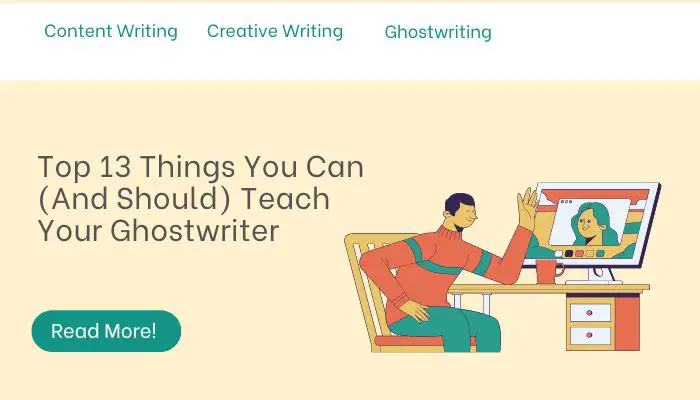 Top 13 Things You Can (And Should) Teach Your Ghostwriter