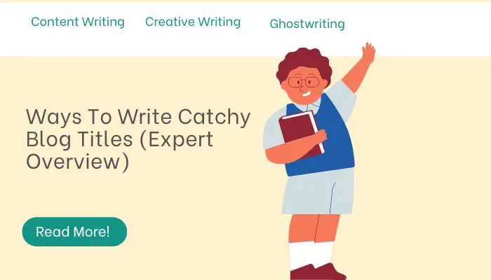 Ways To Write Catchy Blog Titles (Expert Overview)