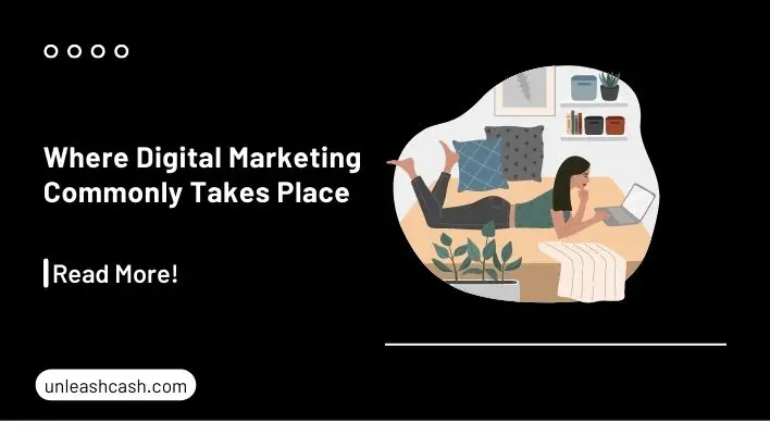 Where Digital Marketing Commonly Takes Place