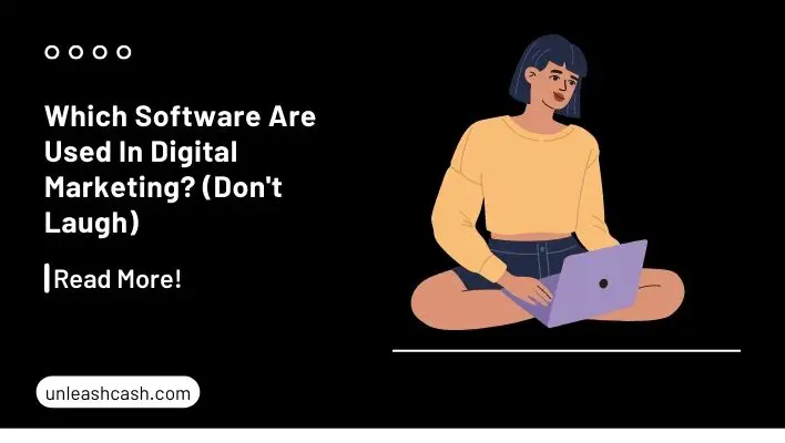 Which Software Are Used In Digital Marketing? (Don't Laugh)