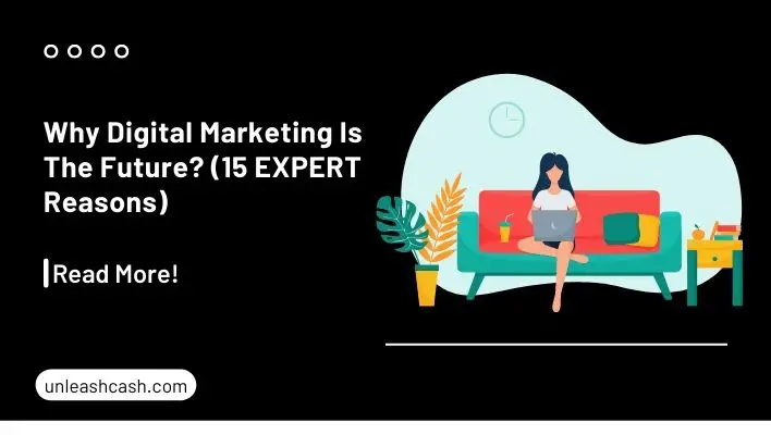 Why Digital Marketing Is The Future? (15 EXPERT Reasons)