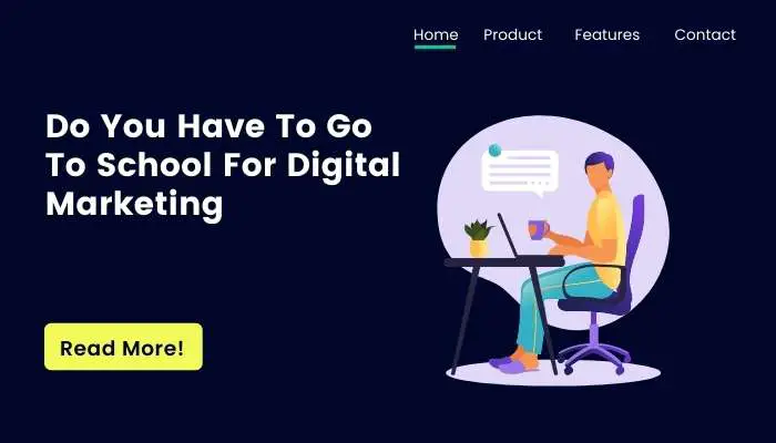 Do You Have To Go To School For Digital Marketing